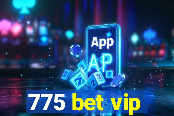 775 bet vip